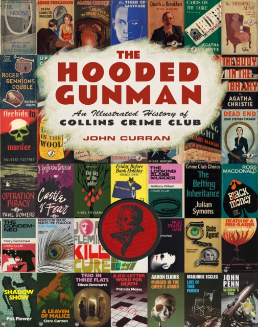 The Hooded Gunman : An Illustrated History of Collins Crime Club