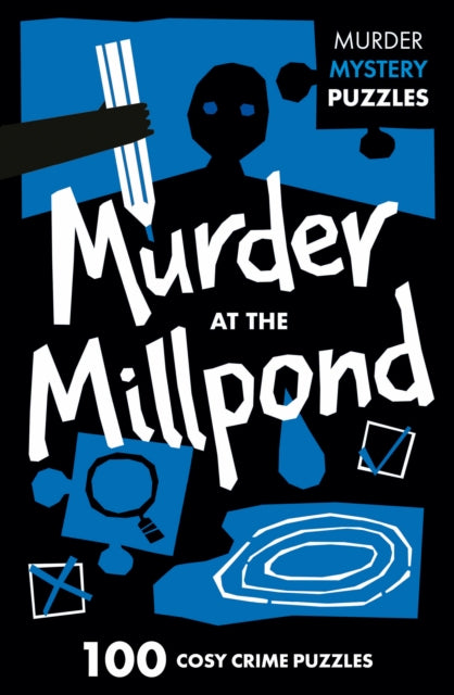 Murder at the Millpond: 100 Cosy Crime Puzzles