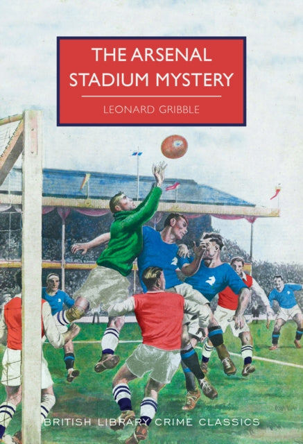 The Arsenal Stadium Mystery by Leonard Gribble - Paperback