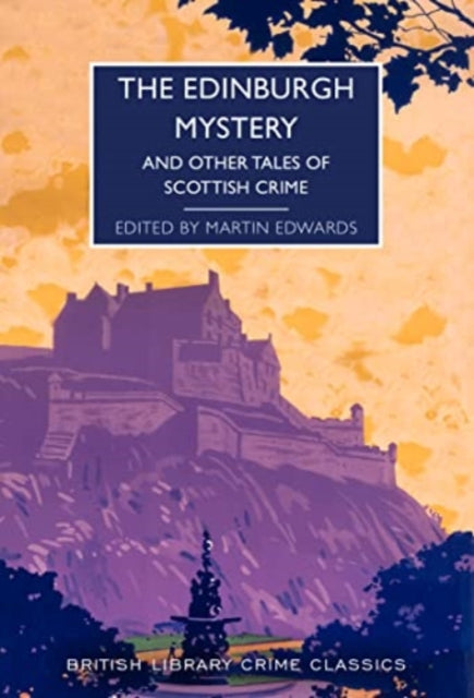 The Edinburgh Mystery And Other Tales of Scottish Crime