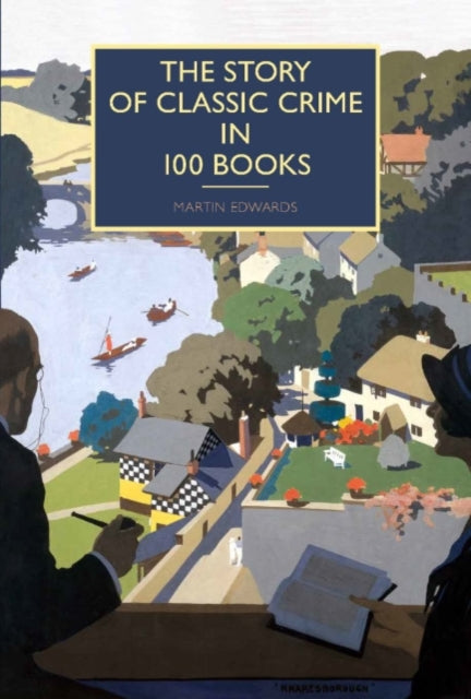 The Story of Classic Crime in 100 Books by Martin Edwards - Hardcover