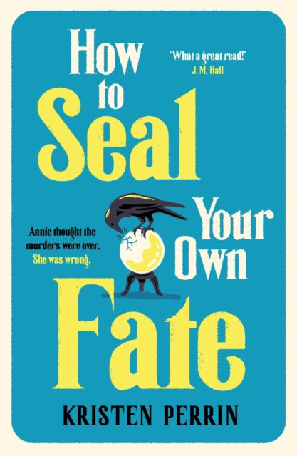 How to Seal Your Own Fate by Kristen Perrin - Hardcover