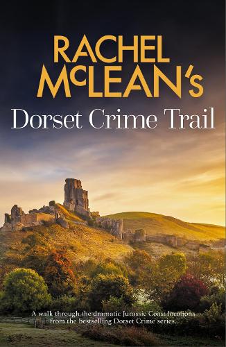 Rachel McLean's Dorset Crime Trail by Rachel McLean - Hardcover