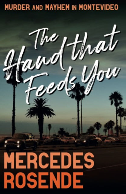 The Hand That Feeds You by Mercedes Rosende - Paperback