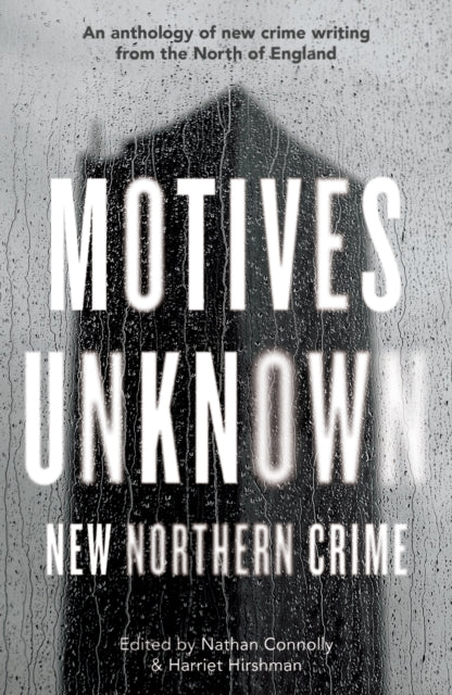 Motives Unknown : New Northern Crime by Nathan Connolly and Harriet Hirshman - Paperback